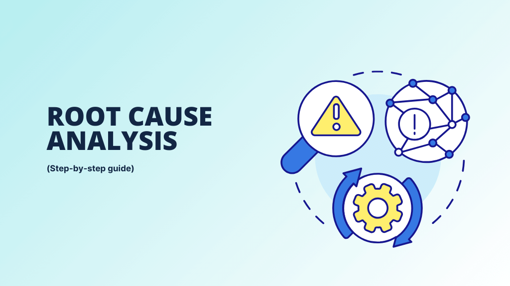 Root Cause Analysis – RCA: Hướng dẫn đầy đủ cho các nhà sản xuất